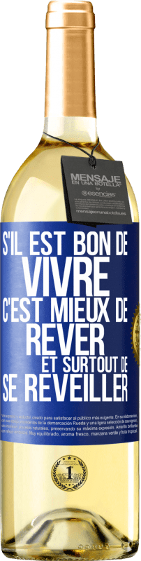 29,95 € | Vin blanc Édition WHITE S'il est bon de vivre, c'est mieux de rêver et surtout de se réveiller Étiquette Bleue. Étiquette personnalisable Vin jeune Récolte 2024 Verdejo