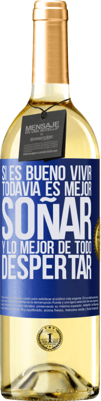 29,95 € Envío gratis | Vino Blanco Edición WHITE Si es bueno vivir, todavía es mejor soñar, y lo mejor de todo, despertar Etiqueta Azul. Etiqueta personalizable Vino joven Cosecha 2023 Verdejo