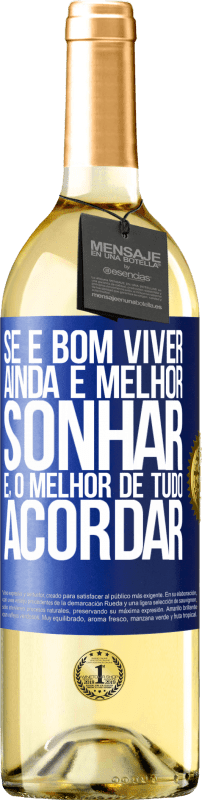 29,95 € | Vinho branco Edição WHITE Se é bom viver, ainda é melhor sonhar e, o melhor de tudo, acordar Etiqueta Azul. Etiqueta personalizável Vinho jovem Colheita 2024 Verdejo