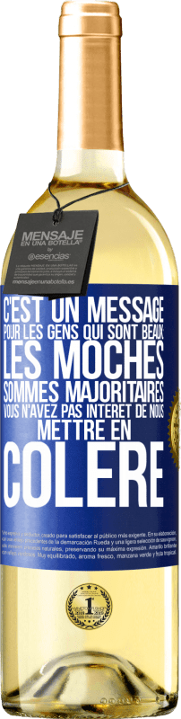 29,95 € Envoi gratuit | Vin blanc Édition WHITE C'est un message pour les gens qui sont beaux: les moches sommes majoritaires. Vous n'avez pas intérêt de nous mettre en colère Étiquette Bleue. Étiquette personnalisable Vin jeune Récolte 2024 Verdejo