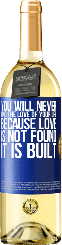 29,95 € | Белое вино Издание WHITE Вы никогда не найдете любовь своей жизни. Потому что любовь не найдена, она построена Синяя метка. Настраиваемая этикетка Молодое вино Урожай 2023 Verdejo