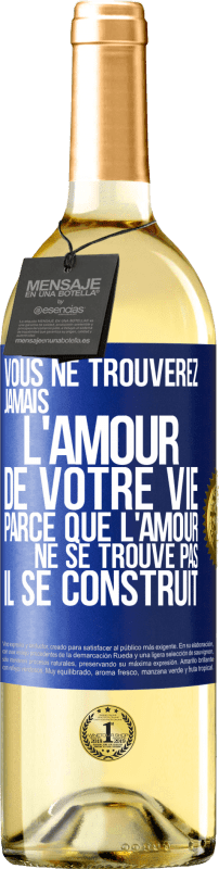 29,95 € Envoi gratuit | Vin blanc Édition WHITE Vous ne trouverez jamais l'amour de votre vie. Parce que l'amour ne se trouve pas il se construit Étiquette Bleue. Étiquette personnalisable Vin jeune Récolte 2025 Verdejo