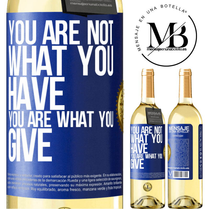 29,95 € Free Shipping | White Wine WHITE Edition You are not what you have. You are what you give Blue Label. Customizable label Young wine Harvest 2022 Verdejo