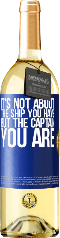 29,95 € | White Wine WHITE Edition It's not about the ship you have, but the captain you are Blue Label. Customizable label Young wine Harvest 2021 Verdejo