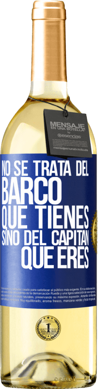 29,95 € Envío gratis | Vino Blanco Edición WHITE No se trata del barco que tienes, sino del capitán que eres Etiqueta Azul. Etiqueta personalizable Vino joven Cosecha 2025 Verdejo