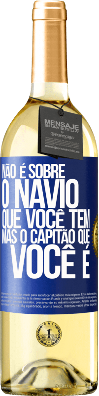 29,95 € Envio grátis | Vinho branco Edição WHITE Não é sobre o navio que você tem, mas o capitão que você é Etiqueta Azul. Etiqueta personalizável Vinho jovem Colheita 2025 Verdejo