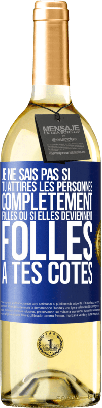 29,95 € Envoi gratuit | Vin blanc Édition WHITE Je ne sais pas si tu attires les personnes complètement folles ou si elles deviennent folles à tes côtés Étiquette Bleue. Étiquette personnalisable Vin jeune Récolte 2025 Verdejo