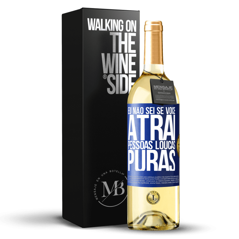 29,95 € Envio grátis | Vinho branco Edição WHITE Eu não sei se você atrai pessoas loucas puras, ou enlouquece ao seu lado Etiqueta Azul. Etiqueta personalizável Vinho jovem Colheita 2024 Verdejo