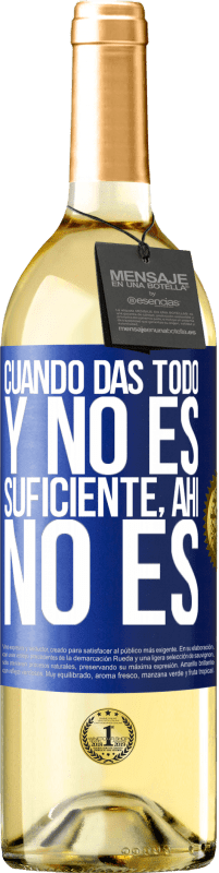 29,95 € Envío gratis | Vino Blanco Edición WHITE Cuando das todo y no es suficiente, ahí no es Etiqueta Azul. Etiqueta personalizable Vino joven Cosecha 2025 Verdejo