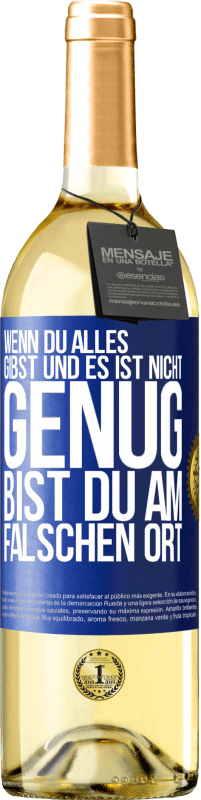 29,95 € | Weißwein WHITE Ausgabe Wenn du alles gibst und es ist nicht genug, bist du am falschen Ort Blaue Markierung. Anpassbares Etikett Junger Wein Ernte 2023 Verdejo