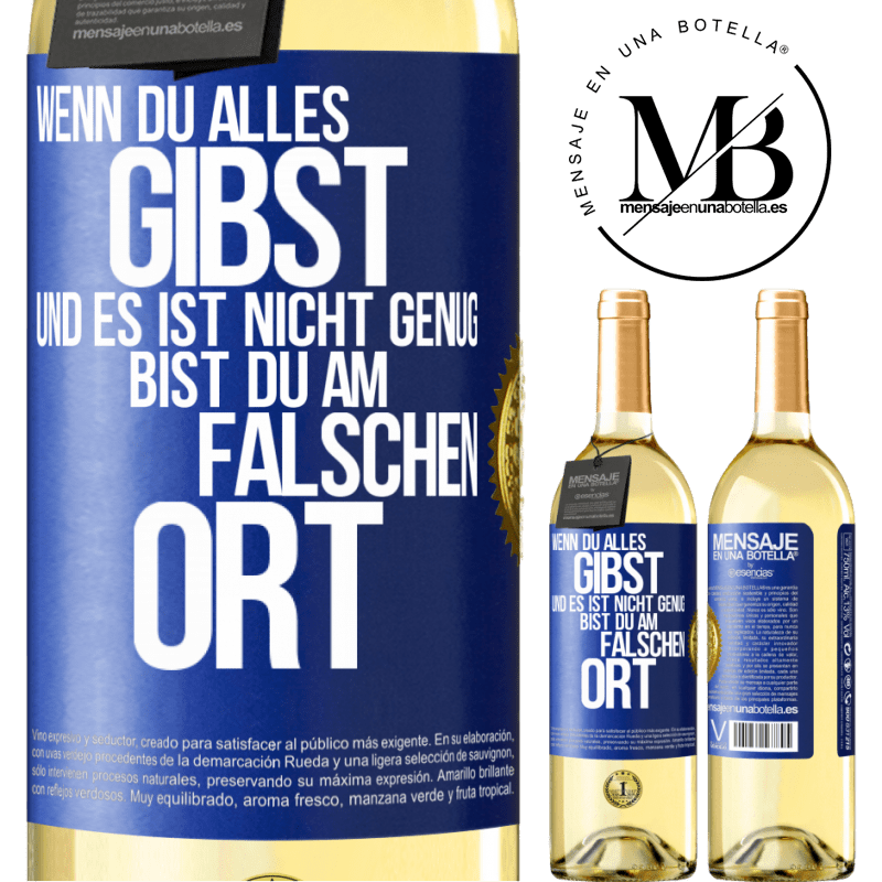 29,95 € Kostenloser Versand | Weißwein WHITE Ausgabe Wenn du alles gibst und es ist nicht genug, bist du am falschen Ort Blaue Markierung. Anpassbares Etikett Junger Wein Ernte 2023 Verdejo