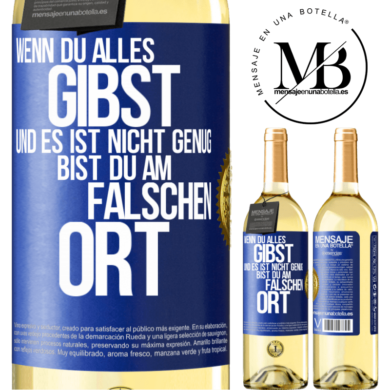 29,95 € Kostenloser Versand | Weißwein WHITE Ausgabe Wenn du alles gibst und es ist nicht genug, bist du am falschen Ort Blaue Markierung. Anpassbares Etikett Junger Wein Ernte 2025 Verdejo