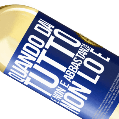 Espressioni Uniche e Personali. «Quando dai tutto e non è abbastanza, non lo è» Edizione WHITE