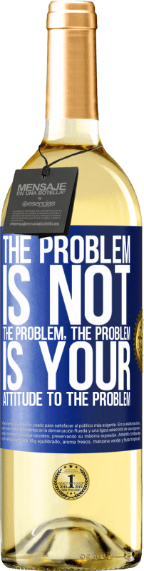 29,95 € Free Shipping | White Wine WHITE Edition The problem is not the problem. The problem is your attitude to the problem Blue Label. Customizable label Young wine Harvest 2025 Verdejo