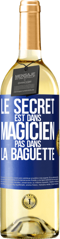 29,95 € | Vin blanc Édition WHITE Le secret est dans magicien pas dans la baguette Étiquette Bleue. Étiquette personnalisable Vin jeune Récolte 2023 Verdejo