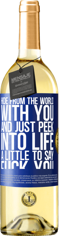 29,95 € | Белое вино Издание WHITE Спрячься от мира с тобой и просто загляни в жизнь, чтобы сказать: Трахни тебя Синяя метка. Настраиваемая этикетка Молодое вино Урожай 2023 Verdejo