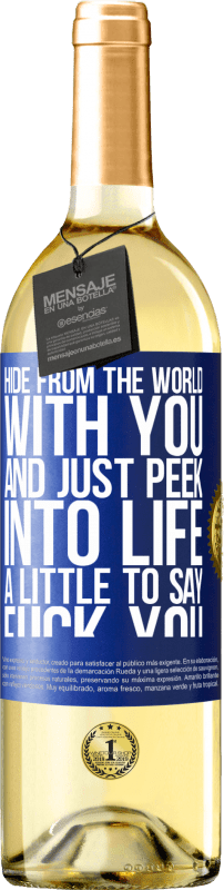 29,95 € | White Wine WHITE Edition Hide from the world with you and just peek into life a little to say fuck you Blue Label. Customizable label Young wine Harvest 2024 Verdejo