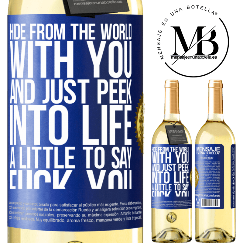29,95 € Free Shipping | White Wine WHITE Edition Hide from the world with you and just peek into life a little to say fuck you Blue Label. Customizable label Young wine Harvest 2022 Verdejo