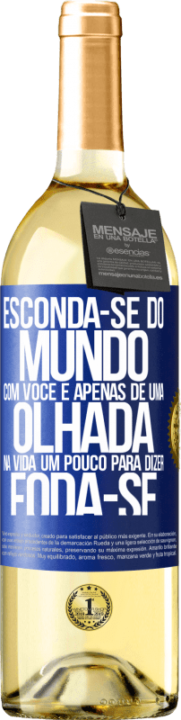 29,95 € Envio grátis | Vinho branco Edição WHITE Esconda-se do mundo com você e apenas dê uma olhada na vida um pouco para dizer foda-se Etiqueta Azul. Etiqueta personalizável Vinho jovem Colheita 2024 Verdejo