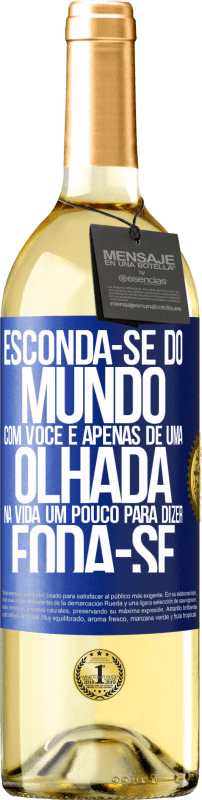 29,95 € | Vinho branco Edição WHITE Esconda-se do mundo com você e apenas dê uma olhada na vida um pouco para dizer foda-se Etiqueta Azul. Etiqueta personalizável Vinho jovem Colheita 2025 Verdejo