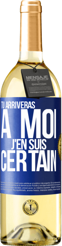 29,95 € | Vin blanc Édition WHITE Tu arriveras à moi ... J'en suis certain Étiquette Bleue. Étiquette personnalisable Vin jeune Récolte 2024 Verdejo