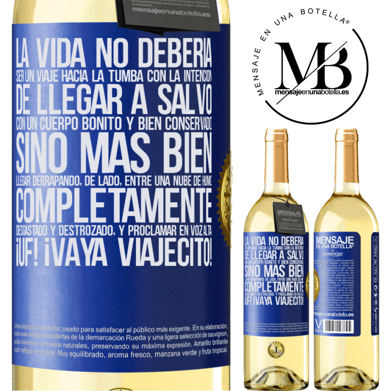 29,95 € Envoi gratuit | Vin blanc Édition WHITE La vie ne doit pas être un voyage dans la tombe avec l'intention d'arriver en toute sécurité avec un corps beau et bien Étiquette Bleue. Étiquette personnalisable Vin jeune Récolte 2022 Verdejo