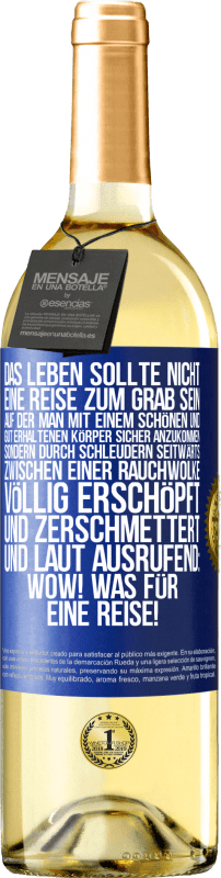 29,95 € | Weißwein WHITE Ausgabe Das Leben sollte nicht eine Reise zum Grab sein, auf der man mit einem schönen und gut erhaltenen Körper sicher anzukommen, sond Blaue Markierung. Anpassbares Etikett Junger Wein Ernte 2024 Verdejo