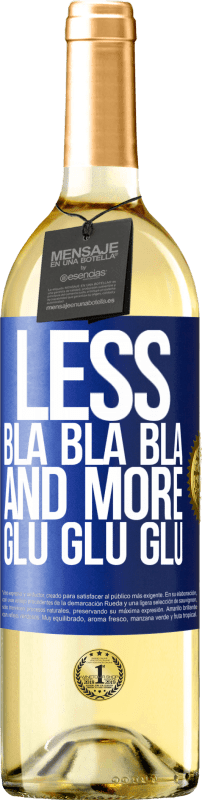 29,95 € | White Wine WHITE Edition Less Bla Bla Bla and more Glu Glu Glu Blue Label. Customizable label Young wine Harvest 2023 Verdejo