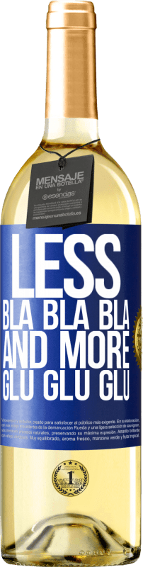 29,95 € | White Wine WHITE Edition Less Bla Bla Bla and more Glu Glu Glu Blue Label. Customizable label Young wine Harvest 2024 Verdejo