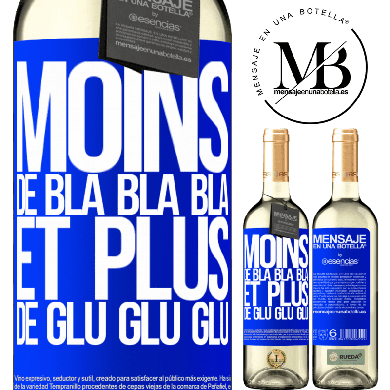 «Moins de Bla Bla Bla et plus de Glu Glu Glu» Édition WHITE