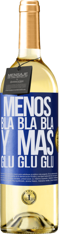 29,95 € | Vino Blanco Edición WHITE Menos Bla Bla Bla y más Glu Glu Glu Etiqueta Azul. Etiqueta personalizable Vino joven Cosecha 2023 Verdejo