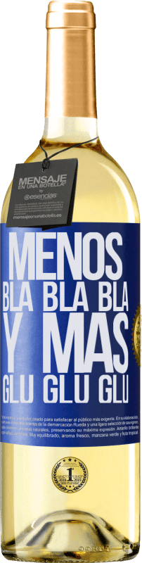 29,95 € Envío gratis | Vino Blanco Edición WHITE Menos Bla Bla Bla y más Glu Glu Glu Etiqueta Azul. Etiqueta personalizable Vino joven Cosecha 2025 Verdejo