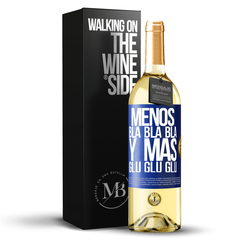 29,95 € Envío gratis | Vino Blanco Edición WHITE Menos Bla Bla Bla y más Glu Glu Glu Etiqueta Azul. Etiqueta personalizable Vino joven Cosecha 2024 Verdejo