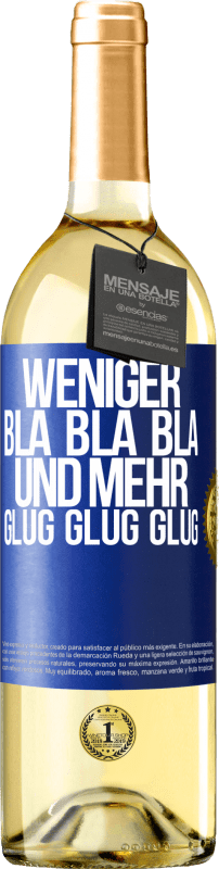 29,95 € | Weißwein WHITE Ausgabe Weniger Bla Bla Bla, und mehr Glug Glug Glug Blaue Markierung. Anpassbares Etikett Junger Wein Ernte 2023 Verdejo