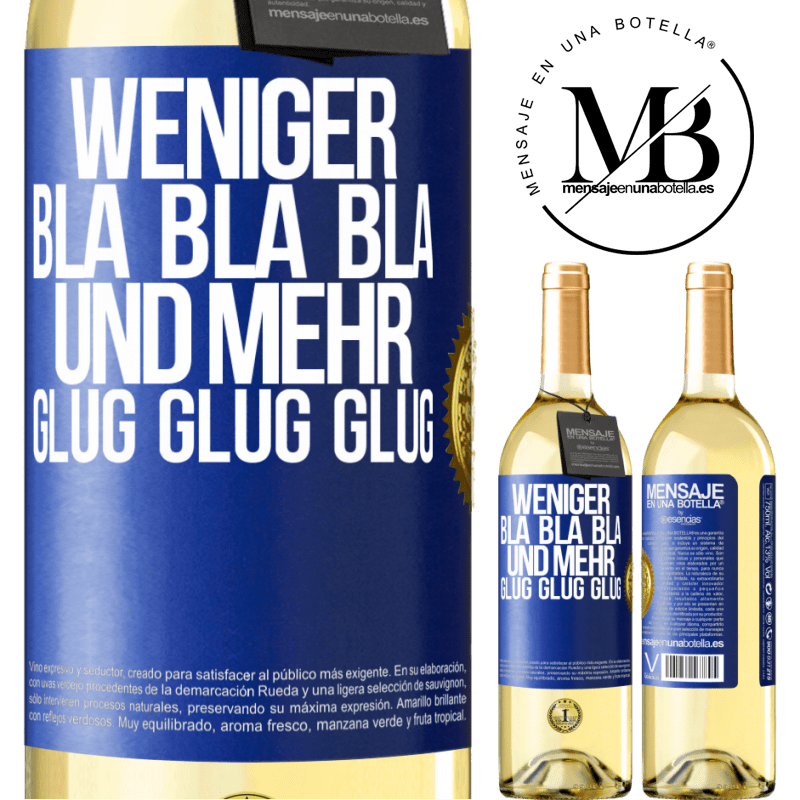 29,95 € Kostenloser Versand | Weißwein WHITE Ausgabe Weniger Bla Bla Bla, und mehr Glug Glug Glug Blaue Markierung. Anpassbares Etikett Junger Wein Ernte 2024 Verdejo