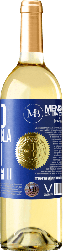 «Meno Bla Bla Bla e più Glu Glu Glu» Edizione WHITE