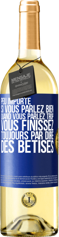 29,95 € Envoi gratuit | Vin blanc Édition WHITE Peu importe si vous parlez bien, quand vous parlez trop vous finissez toujours par dire des bêtises Étiquette Bleue. Étiquette personnalisable Vin jeune Récolte 2025 Verdejo