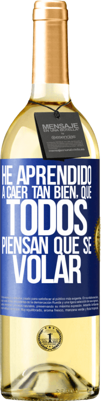 29,95 € | White Wine WHITE Edition I've learned to fall so well that everyone thinks I know how to fly Blue Label. Customizable label Young wine Harvest 2023 Verdejo