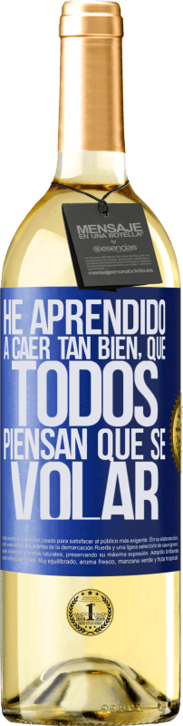 29,95 € Envío gratis | Vino Blanco Edición WHITE He aprendido a caer tan bien, que todos piensan que sé volar Etiqueta Azul. Etiqueta personalizable Vino joven Cosecha 2025 Verdejo