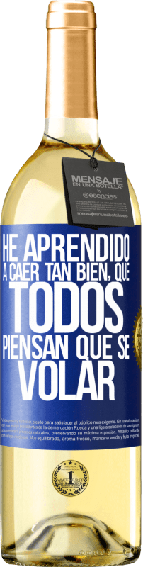 29,95 € Spedizione Gratuita | Vino bianco Edizione WHITE Ho imparato a cadere così bene che tutti pensano che io sappia volare Etichetta Blu. Etichetta personalizzabile Vino giovane Raccogliere 2025 Verdejo