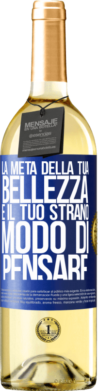 29,95 € Spedizione Gratuita | Vino bianco Edizione WHITE La metà della tua bellezza è il tuo strano modo di pensare Etichetta Blu. Etichetta personalizzabile Vino giovane Raccogliere 2025 Verdejo