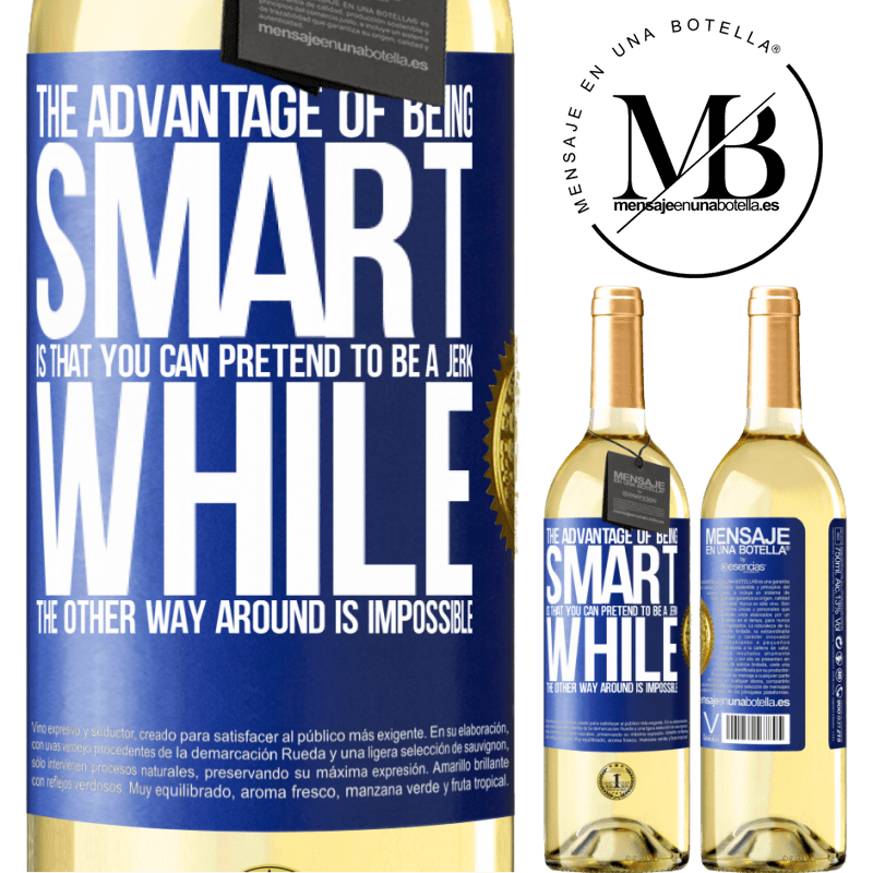 29,95 € Free Shipping | White Wine WHITE Edition The advantage of being smart is that you can pretend to be a jerk, while the other way around is impossible Blue Label. Customizable label Young wine Harvest 2022 Verdejo