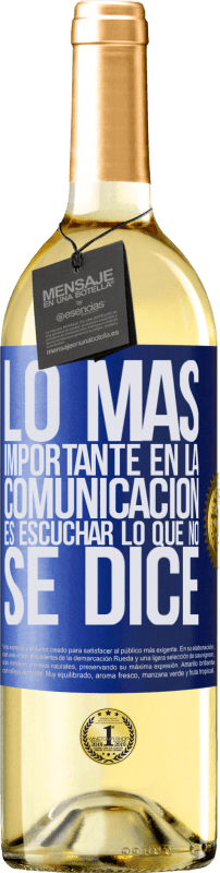29,95 € | Vino Blanco Edición WHITE Lo más importante en la comunicación es escuchar lo que no se dice Etiqueta Azul. Etiqueta personalizable Vino joven Cosecha 2023 Verdejo