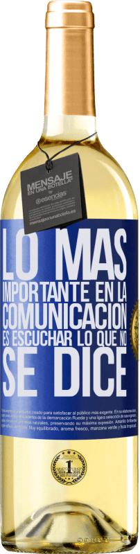 29,95 € Envío gratis | Vino Blanco Edición WHITE Lo más importante en la comunicación es escuchar lo que no se dice Etiqueta Azul. Etiqueta personalizable Vino joven Cosecha 2025 Verdejo
