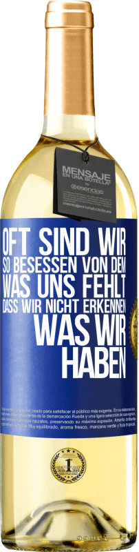 29,95 € | Weißwein WHITE Ausgabe Oft sind wir so besessen von dem, was uns fehlt, dass wir nicht erkennen, was wir haben Blaue Markierung. Anpassbares Etikett Junger Wein Ernte 2023 Verdejo