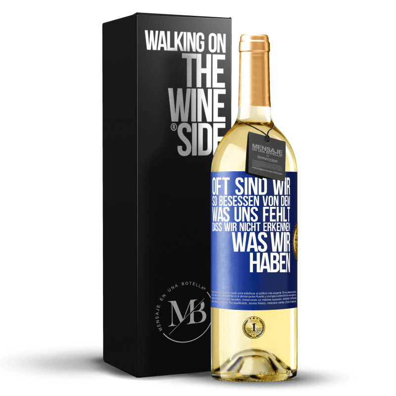 29,95 € Kostenloser Versand | Weißwein WHITE Ausgabe Oft sind wir so besessen von dem, was uns fehlt, dass wir nicht erkennen, was wir haben Blaue Markierung. Anpassbares Etikett Junger Wein Ernte 2023 Verdejo