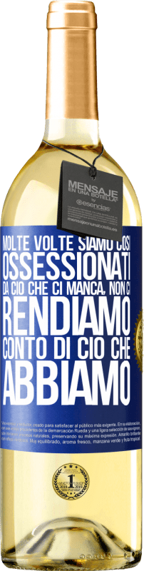 29,95 € Spedizione Gratuita | Vino bianco Edizione WHITE Molte volte siamo così ossessionati da ciò che ci manca, non ci rendiamo conto di ciò che abbiamo Etichetta Blu. Etichetta personalizzabile Vino giovane Raccogliere 2025 Verdejo