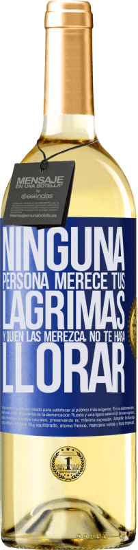 29,95 € | Vino Blanco Edición WHITE Ninguna persona merece tus lágrimas, y quien las merezca, no te hará llorar Etiqueta Azul. Etiqueta personalizable Vino joven Cosecha 2025 Verdejo