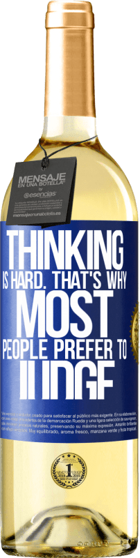 29,95 € | White Wine WHITE Edition Thinking is hard. That's why most people prefer to judge Blue Label. Customizable label Young wine Harvest 2023 Verdejo