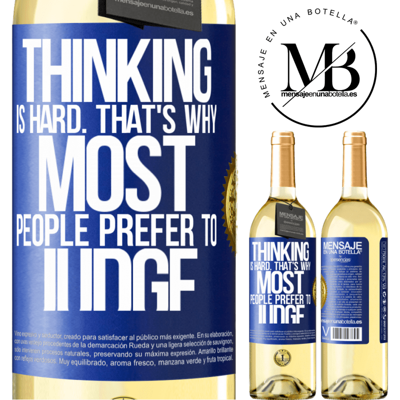 29,95 € Free Shipping | White Wine WHITE Edition Thinking is hard. That's why most people prefer to judge Blue Label. Customizable label Young wine Harvest 2022 Verdejo